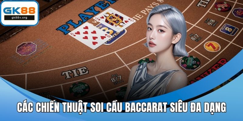 Các chiến thuật soi cầu baccarat siêu đa dạng
