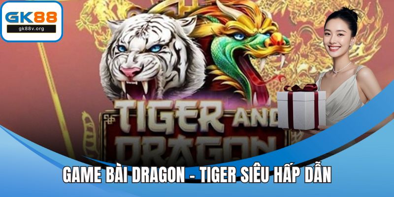 Game bài dragon - tiger siêu hấp dẫn