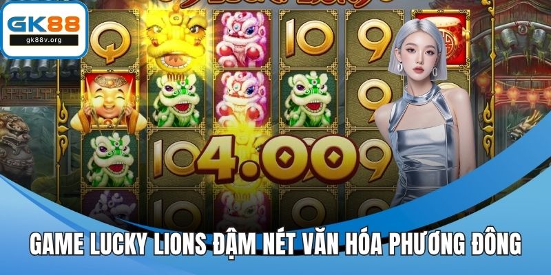 Game Lucky Lions đậm nét văn hóa phương Đông
