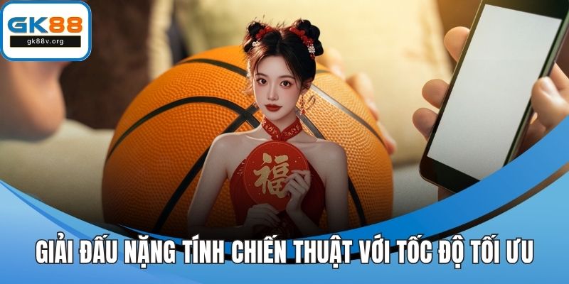 Giải đấu nặng tính chiến thuật với tốc độ tối ưu