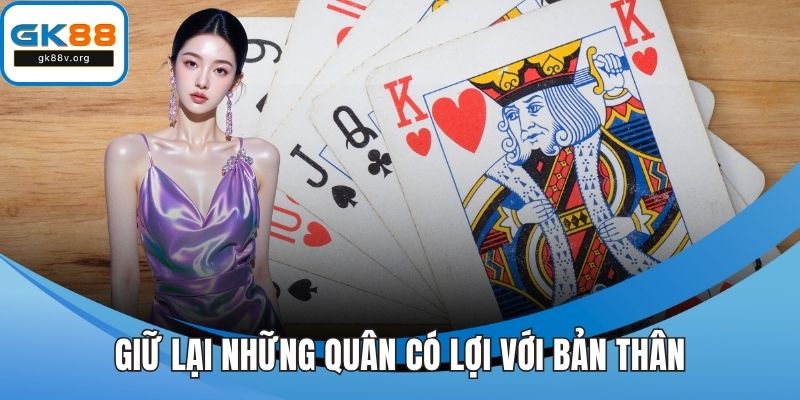 Giữ lại những quân có lợi với bản thân