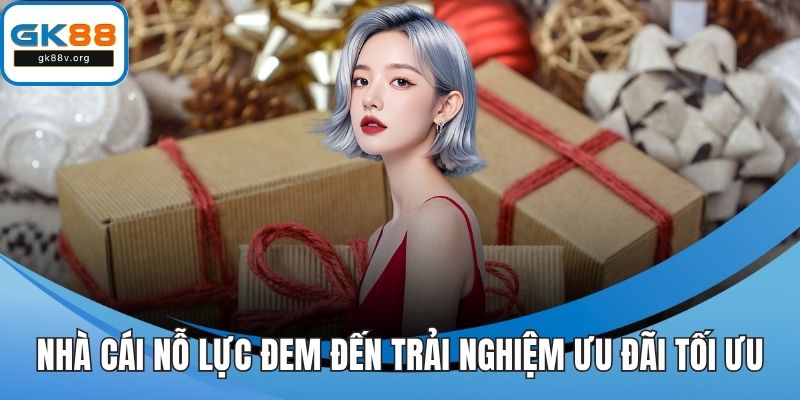 Nhà cái nỗ lực đem đến trải nghiệm ưu đãi tối ưu