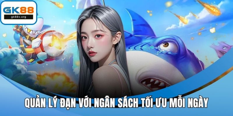 Quản lý đạn với ngân sách tối ưu mỗi ngày