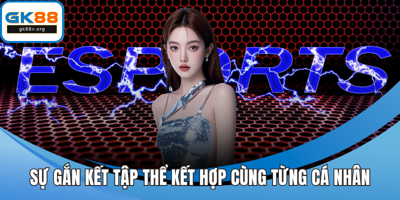 Sự gắn kết tập thể kết hợp cùng từng cá nhân