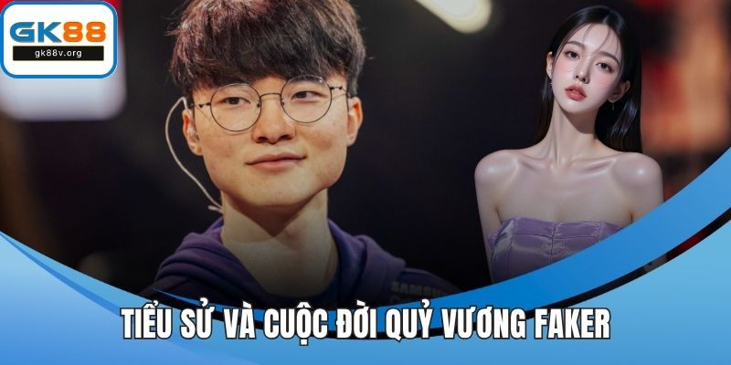 Tiểu sử và cuộc đời quỷ vương Faker