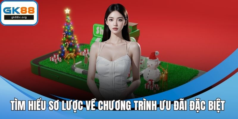 Tìm hiểu sơ lược về chương trình ưu đãi đặc biệt nhà cái