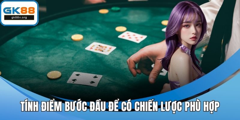 Tính điểm bước đầu để có chiến lược phù hợp
