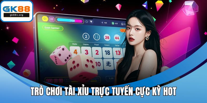 Trò chơi tài xỉu trực tuyến cực kỳ hot trên nền tảng cá độ 